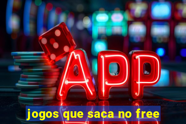 jogos que saca no free